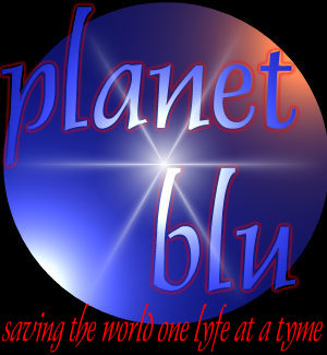 Planet Blu - Saving The World One Lyfe At A Tyme
